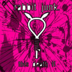 Rabbit Junk : This Death II